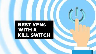 Photo of Meilleurs VPN avec Kill Switch en 2020
