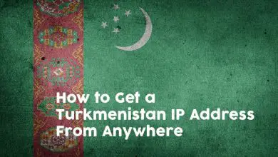 Photo of Comment obtenir une adresse IP au Turkménistan de n’importe où