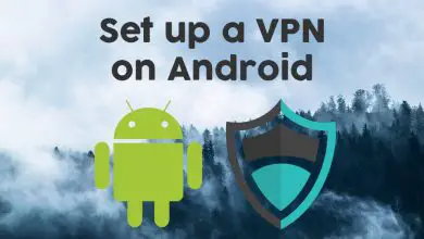 Photo of Comment configurer un VPN sur Android pour améliorer la confidentialité et la sécurité