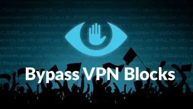 Photo of Comment contourner les blocages VPN: guide pour débloquer votre activité